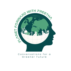 The Planet Forward With Preetha: Conversations for a Greener Future