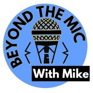 Beyond the Mic with Mike