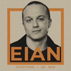 EIAN — Everything I Am Now