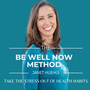 The Be Well Now Method Podcast