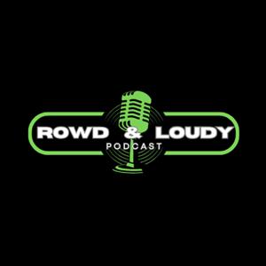 Rowd & Loudy Comedy Podcast