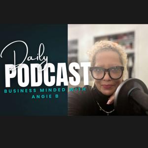 Business Minded with Angie B Podcast
