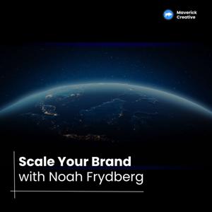 Scale Your Brand With Noah Frydberg