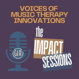 Voices of Music Therapy Innovations: The Impact Sessions