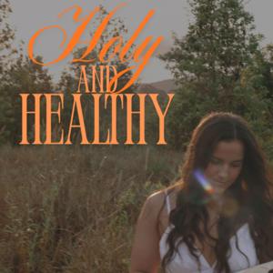 Holy and Healthy