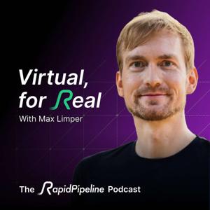 Virtual, For Real - The RapidPipeline Podcast