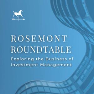 Rosemont Roundtable: Exploring the Business of Investment Management