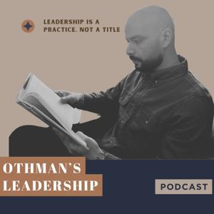 Othman's Leadership Podcast