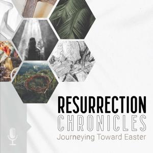 Resurrection Chronicles: Journeying Toward Easter by KJ Tencza, Stetson Beaman, Jenny Hooten