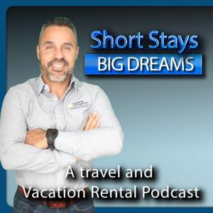 Short Stays, Big Dreams: A Travel & Vacation Rental Podcast