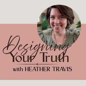 Designing Your Truth