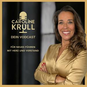Caroline Krüll - Dein Vodcast für Neues Führen mit Herz und Verstand