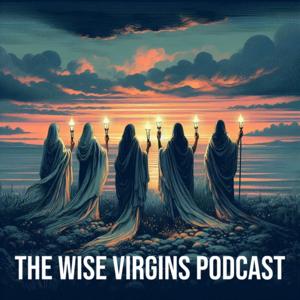 The Wise Virgins Podcast