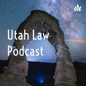 Utah Law Podcast by Benjamin K Lusty