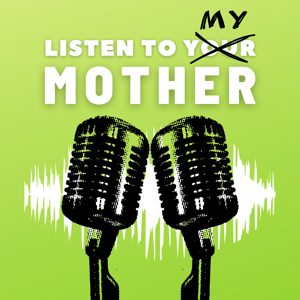 Listen To My Mother