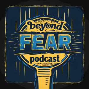 Beyond FEAR Podcast
