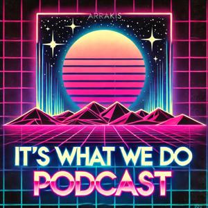 It's What We Do! Podcast