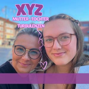 XYZ - Mutter Tochter Turbulenzen