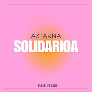 NAIZ IRRATIA - Aztarna solidarioa | naiz.eus