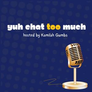 Yuh Chat Too Much