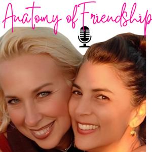 Anatomy of Friendship the Podcast