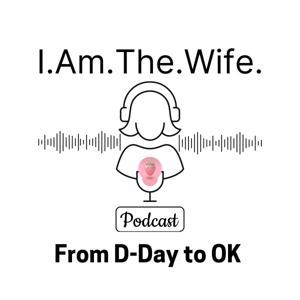 I Am The Wife: From D-day to OK