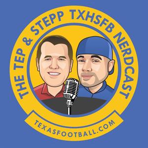 Tep and Stepp — A TXHSFB Nerdcast