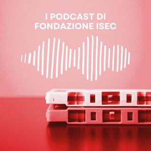 I podcast di Fondazione ISEC