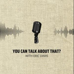 You Can Talk About That?