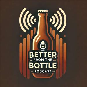 Better From The Bottle's Podcast