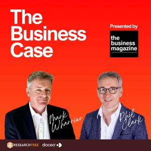 The Business Case - with Mark Wharrier and Phil Clark