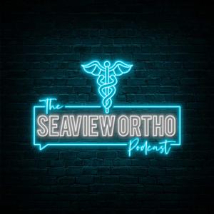 The Seaview OrthoPod Cast