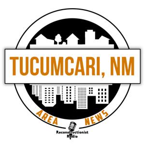 Tucumcari, NM Area News | Reconstructionist Radio Reformed Podcast Network