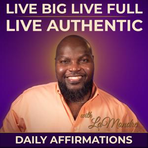 Live Big, Live Full, Live Authentic: Daily Affirmations with LaMondré Pough