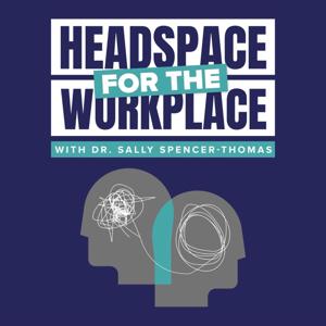 Headspace for the Workplace with Dr. Sally: Helping Leaders Build Human-Centered Workplaces