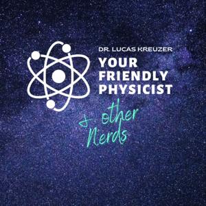 Your Friendly Physicist and other Nerds: Stories from Physics and Science
