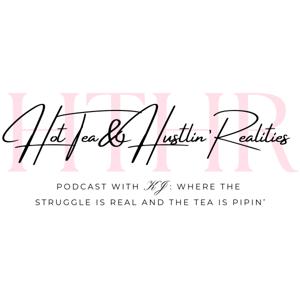 Hot Tea & Hustlin' Realities🎀