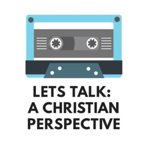 Let's Talk: A Christian Perspective