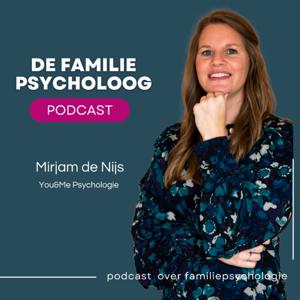 De Familiepsycholoog Podcast by Mirjam de Nijs