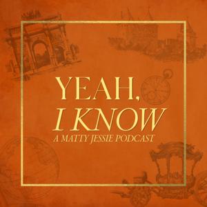 Yeah, I Know