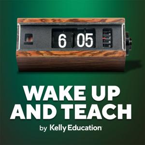 Wake Up and Teach, by Kelly Education