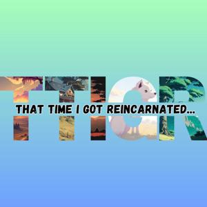 That Time I Got Reincarnated Podcast