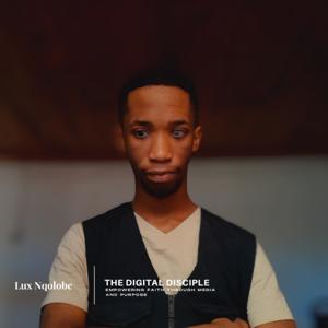 The Digital Disciple - Empowering Faith Through Media and Purpose