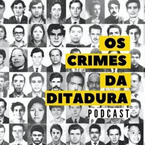 Os Crimes da Ditadura | Podcast