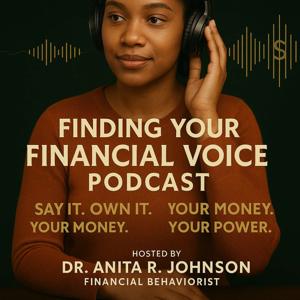 Finding Your Financial Voice Podcast,  Say it, Own it, Your Money, Your Power