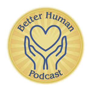 The Better Human Podcast