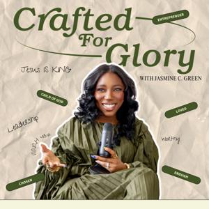 Crafted for Glory: For Christian Creatives and Faith Based Entrepreneurs