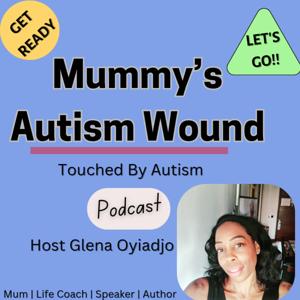 Mummy’s Autism Wound- Touched By Autism.
