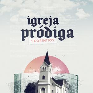 Igreja Pródiga - 1ª Corintíos
