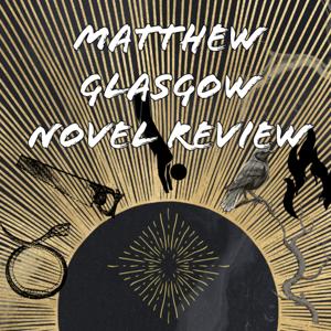 Matthew Glasgow Novel Review